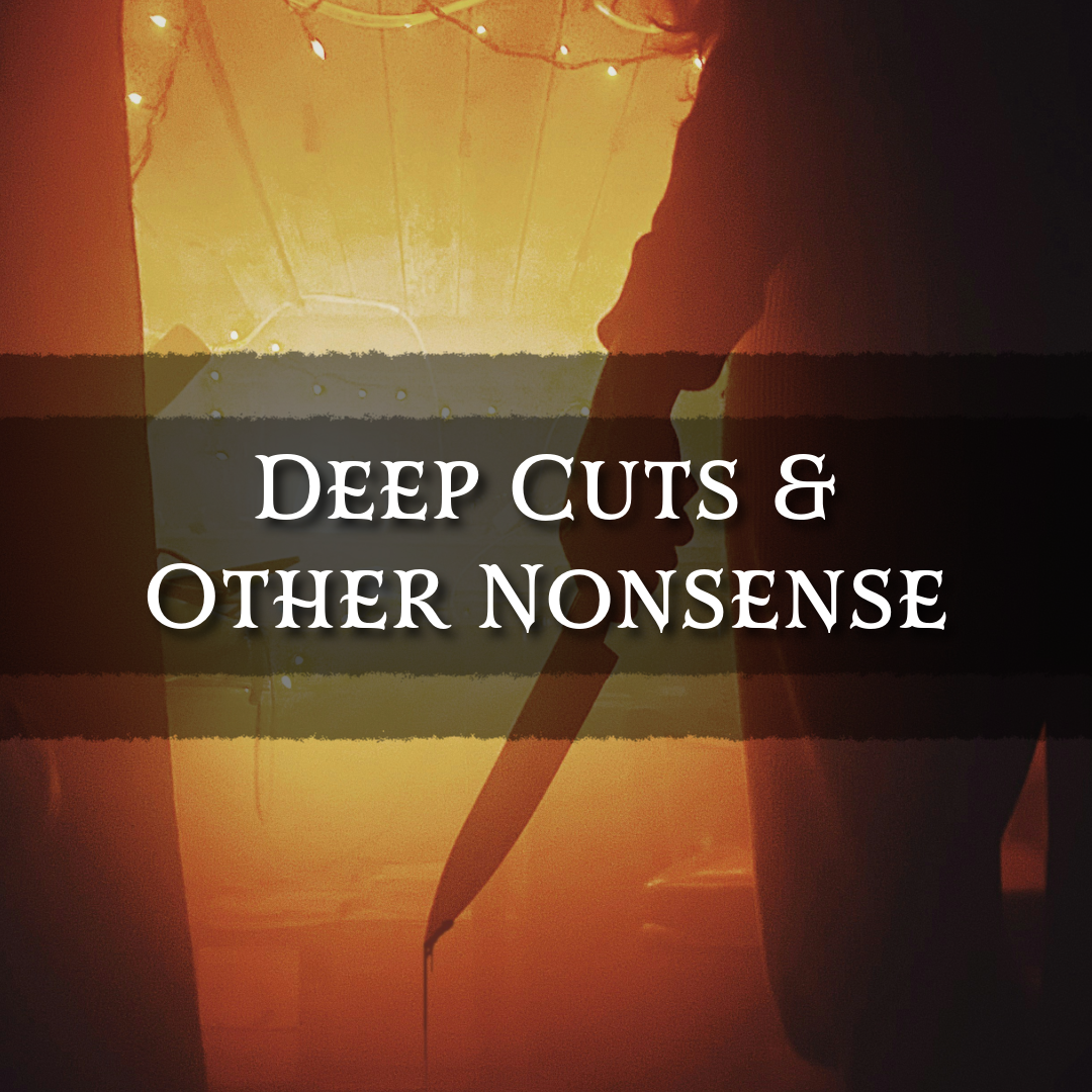 Deep Cuts & Other Nonsense